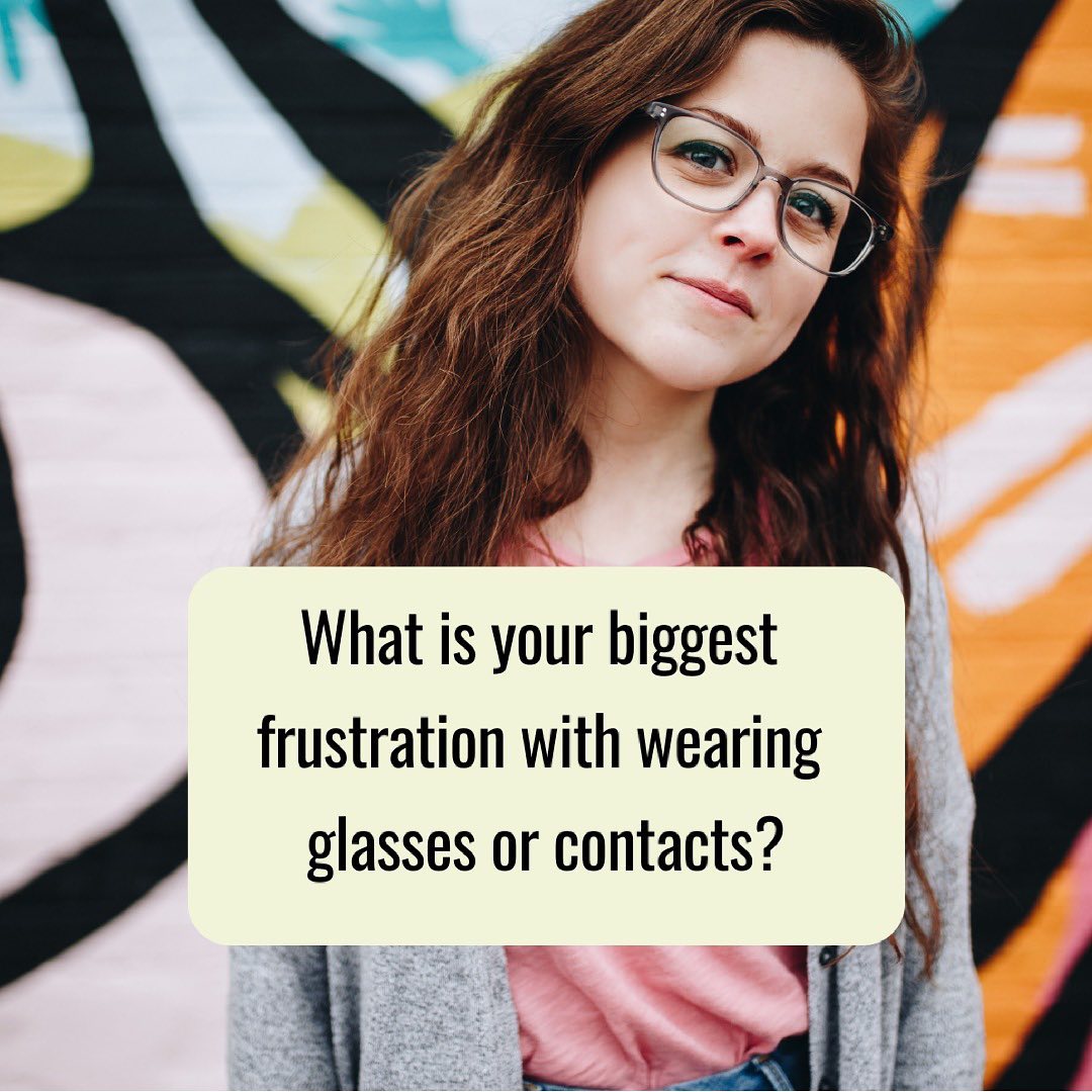 Frustrations with Glasses or Contacts
